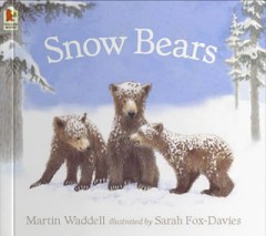 Snow Bears  - Martin Waddell & Sarah Fox-Davies