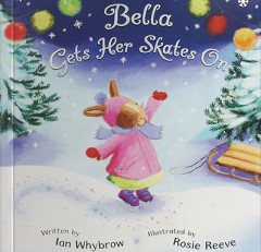 Bella Gets Her Skates On - Ian Whybrow & Rosie Reeve