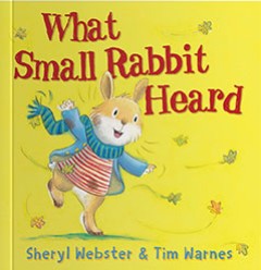 What Small Rabbit Heard - Sheryl Webster & Tim Warnes