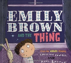 Emily Brown & The Thing - Cressida Cowell & Neal Layton