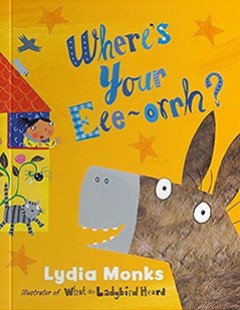 Where's Your Eee-Orrh? - Lydia Monks