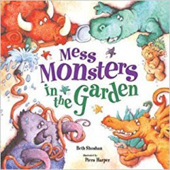 Mess Monsters in the Garden - Beth Shoshan